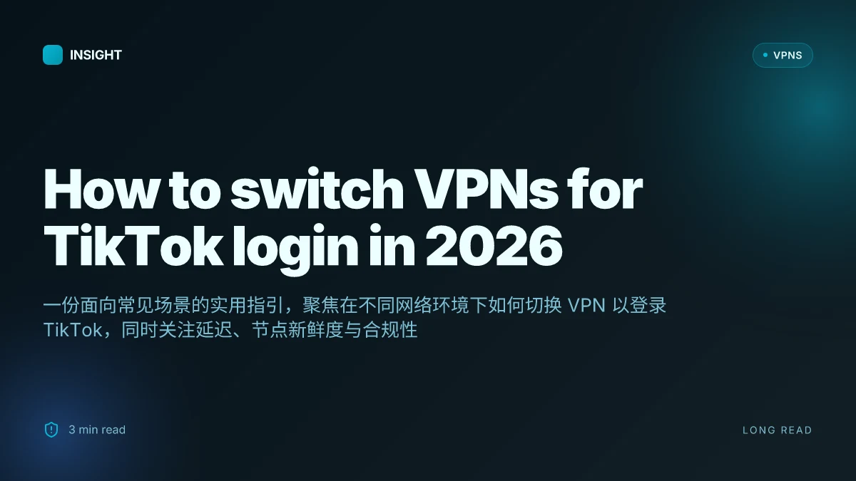How to switch VPNs for TikTok login in 2026: a practical guide